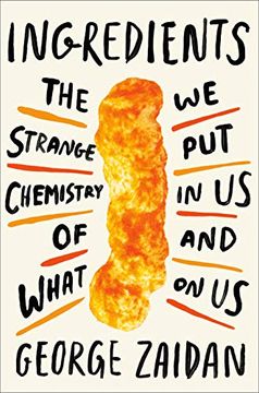 portada Ingredients: The Strange Chemistry of What we put in us and on us 