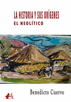 portada La Historia y sus Orígenes: El Neolítico (in Spanish)