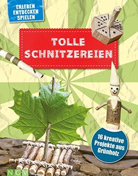 portada Tolle Schnitzereien: 16 Kreative Projekte aus Grã¼Nholz (en Alemán)
