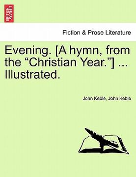 portada evening. [a hymn, from the "christian year."] ... illustrated. (in English)