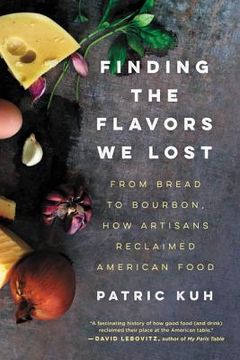 portada Finding the Flavors we Lost: From Bread to Bourbon, how Artisans Reclaimed American Food 