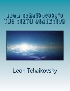portada Leon Tchaikovsky's THE SIXTH DIMENSION (in English)