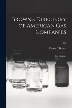 portada Brown's Directory of American Gas Companies: Gas Statistics; 1904