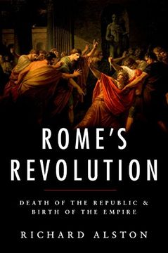 portada Rome's Revolution: Death of the Republic and Birth of the Empire (Ancient Warfare and Civilization) (in English)