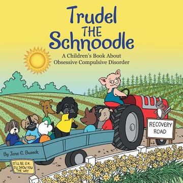 portada Trudel the Schnoodle: A Children'S Book About Obsessive Compulsive Disorder