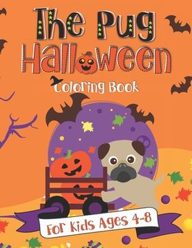 portada The Pug Halloween Coloring Book: A Fun Gift Idea for Kids Coloring Pages for Kids Ages 4-8 (en Inglés)