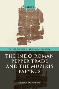 portada The Indo-Roman Pepper Trade and the Muziris Papyrus (Oxford Studies on the Roman Economy) (in English)