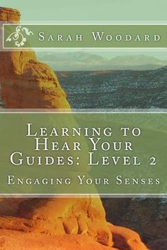 portada Learning to Hear Your Guides: Level 2: Engaging Your Senses (en Inglés)