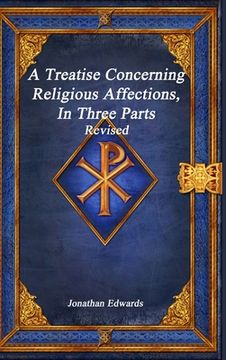portada A Treatise Concerning Religious Affections, In Three Parts Revised