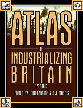 portada atlas of industrializing britain, 1780-1914 (in English)