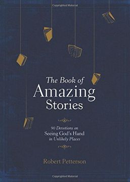 portada The Book of Amazing Stories: 90 Devotions on Seeing God's Hand in Unlikely Places (en Inglés)