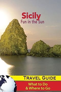 portada Sicily Travel Guide: Fun in the sun - What to do & Where to go (en Inglés)
