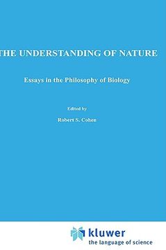 portada the understanding of nature: essays in the philosophy of biology (in English)