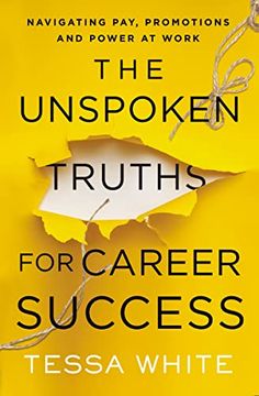 portada The Unspoken Truths for Career Success: Navigating Pay, Promotions, and Power at Work (en Inglés)