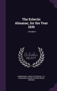 portada The Eclectic Almanac, for the Year 1839: ... Number I (en Inglés)