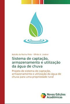 portada Sistema de Captação, Armazenamento e Utilização da Água de Chuva: Projeto de Sistema de Captação, Armazenamento e Utilização da Água de Chuva Para uma Propriedade Rural