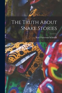 portada The Truth About Snake Stories (en Inglés)