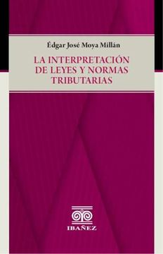 portada LA INTERPRETACIÓN DE LEYES Y NORMAS TRIBUTARIAS