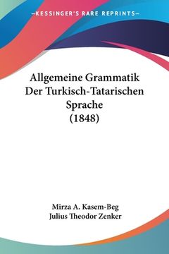 portada Allgemeine Grammatik Der Turkisch-Tatarischen Sprache (1848) (en Alemán)