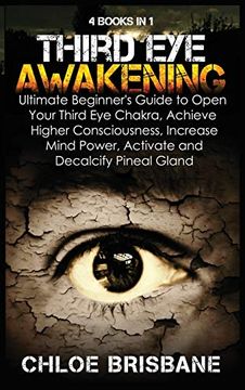 portada Third eye Awakening: 4 in 1 Bundle: Ultimate Beginner'S Guide to Open Your Third eye Chakra, Achieve Higher Consciousness, Increase Mind Power, Activate and Decalcify Pineal Gland (en Inglés)