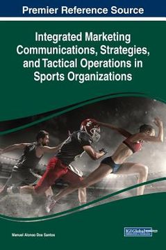 portada Integrated Marketing Communications, Strategies, and Tactical Operations in Sports Organizations (en Inglés)