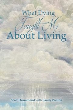 portada What Dying Taught Me About Living