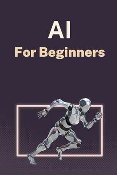 portada AI for Beginners: A Practical Guide to Machine Learning (in English)