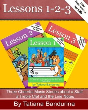 portada Little Music Lessons for Kids: Lessons 1-2-3: Three Cheerful Music Stories about a Staff, a Treble Clef and the Line Notes