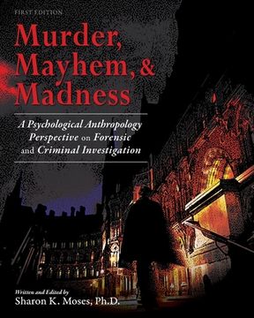 portada Murder, Mayhem, and Madness: A Psychological Anthropology Perspective on Forensic and Criminal Investigation (en Inglés)