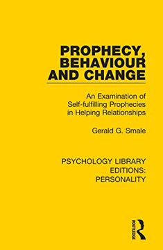 portada Prophecy, Behaviour and Change: An Examination of Self-Fulfilling Prophecies in Helping Relationships (Psychology Library Editions: Personality) (en Inglés)