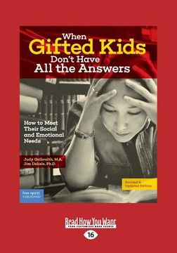 portada When Gifted Kids Don't Have All the Answers: How to Meet Their Social and Emotional Needs (Revised & Updated Edition) (Large Print 16pt) (en Inglés)