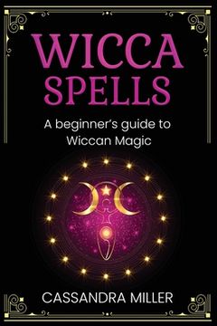 portada Wicca Spells: A Beginner's Guide to Wiccan Magic (in English)