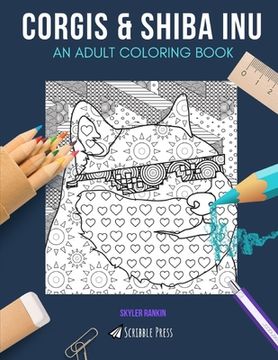 portada Corgis & Shiba Inu: AN ADULT COLORING BOOK: Corgis & Shiba Inu - 2 Coloring Books In 1 (en Inglés)