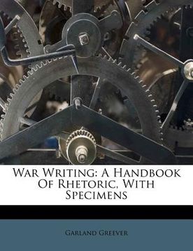 portada war writing: a handbook of rhetoric, with specimens