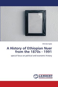 portada A History of Ethiopian Nuer from the 1870s - 1991 (en Inglés)