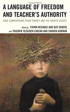 portada A Language of Freedom and Teacher's Authority: Case Comparisons from Turkey and the United States