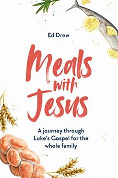 portada Meals With Jesus: A Journey Through Luke'S Gospel for the Whole Family (en Inglés)