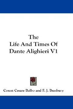 portada the life and times of dante alighieri v1 (in English)