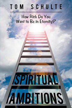 portada Spiritual Ambitions: How Rich Do You Want to Be in Eternity? (en Inglés)