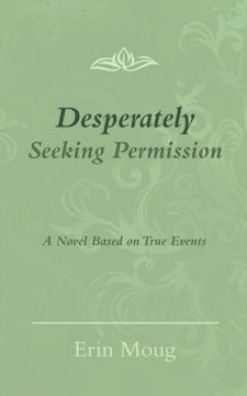 portada Desperately Seeking Permission: A Novel Based on True Events