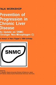portada prevention of progression in chronic liver disease: an update on snmc (stronger neo-minophagen c). in honour of hans popper's 100th birthday (en Inglés)