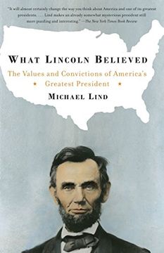 portada What Lincoln Believed: The Values and Convictions of America's Greatest President 