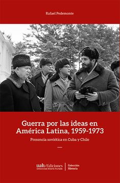 portada Guerra por las Ideas en América Latina (1959-1973): Presencia Soviética en Cuba y Chile