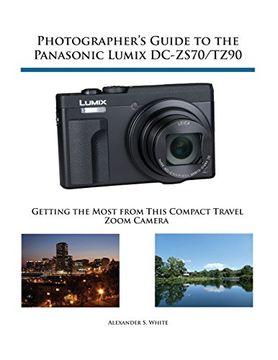 portada Photographer's Guide to the Panasonic Lumix DC-ZS70/TZ90: Getting the Most from this Compact Travel Zoom Camera