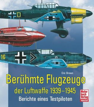 portada Berühmte Flugzeuge der Luftwaffe 1939-1945: Berichte Eines Testpiloten // Reprint der 1. Auflage 2011 Berichte Eines Testpiloten // Reprint der 1. Auflage 2011 (en Alemán)