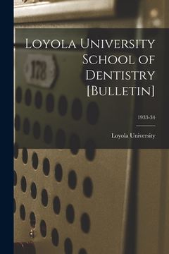 portada Loyola University School of Dentistry [Bulletin]; 1933-34 (en Inglés)