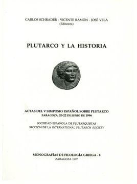 portada Plutarco y la Historia Actas del v Simposio Español Sobre Plutarc o: (Zaragoza, 20 a