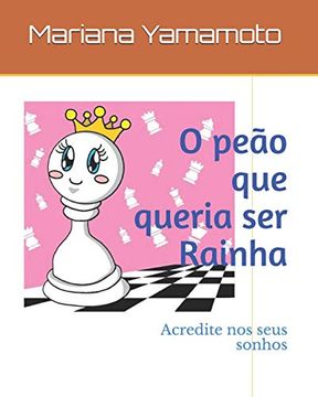 portada O Peão que Queria ser Rainha: Acredite nos Seus Sonhos (en Portugués)