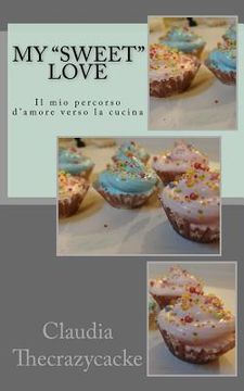 portada My sweet love: Il mio percorso d'amore verso la cucina (en Italiano)