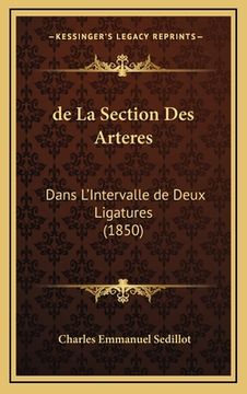 portada de La Section Des Arteres: Dans L'Intervalle de Deux Ligatures (1850) (in French)